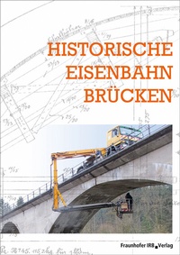 Abbildung von: Historische Eisenbahnbrücken - Fraunhofer IRB Verlag