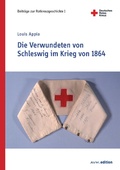 Cover: Die Verwundeten von Schleswig im Krieg von 1864 - Akademische Verlagsgemeinschaft M&uuml;nchen