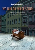 Cover: Wo nur die Wiege stand - Otto M&uuml;ller Verlag GmbH