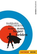 Cover: Helden. Heldin. Superhelden - Haymon Verlag