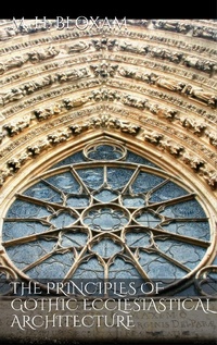 Enlarge image Cover: The Principles of Gothic Ecclesiastical Architecture - Books on Demand