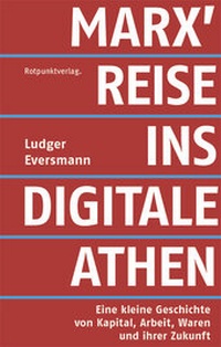 Abbildung von: Marx' Reise ins digitale Athen - Rotpunktverlag