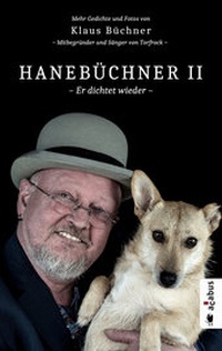 Abbildung von: Hanebüchner 2 - Er dichtet wieder. Mehr Gedichte und Fotos von Klaus Büchner - Mitbegründer und Sänger von Torfrock - Acabus Verlag