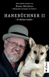 Abbildung von: Hanebüchner 2 - Er dichtet wieder. Mehr Gedichte und Fotos von Klaus Büchner - Mitbegründer und Sänger von Torfrock - Acabus Verlag