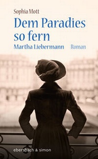 Abbildung von: Dem Paradies so fern. Martha Liebermann - ebersbach & simon