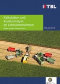 Cover: Kalkulation und Kostenanalyse im Lohnunternehmen - Kuratorium f&uuml;r Technik und Bauwesen in der Landwirtschaft