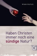 Cover: Haben Christen immer noch eine s&uuml;ndige Natur? - Grace today Verlag