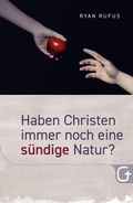 Cover: Haben Christen immer noch eine s&uuml;ndige Natur? - Grace today Verlag
