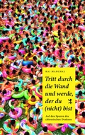 Cover: Tritt durch die Wand und werde, der du (nicht) bist - Matthes & Seitz Berlin