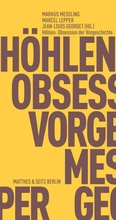 Cover: H&ouml;hlen. Obsession der Vorgeschichte - Matthes & Seitz Berlin