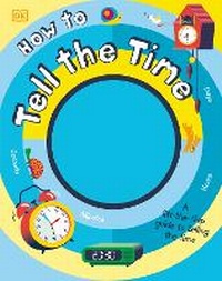 Enlarge image Cover: How to Tell the Time - DK Children