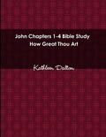 Cover: John Chapters 1-4 Bible Study How Great Thou Art - Lulu.com