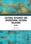Cover: Cultural Diplomacy and International Cultural Relations: Volume I - Routledge