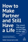Cover: How to Make Partner and Still Have a Life - Kogan Page Ltd