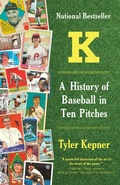Cover: K: A History of Baseball in Ten Pitches - Anchor Books