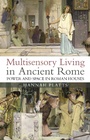 Cover: Multisensory Living in Ancient Rome - Bloomsbury Academic