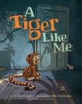 Cover: A Tiger Like Me - Amazon Crossing Kids