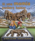 Cover: Spa-Si Una Momia Pudiera Habla - Arbordale Publishing LLC
