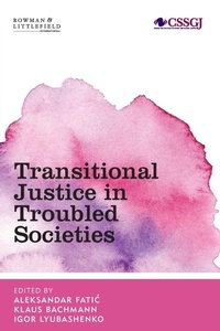 Enlarge image Cover: Transitional Justice in Troubled Societies - Rowman & Littlefield International