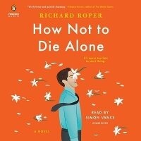Enlarge image Cover: How Not to Die Alone - Penguin Audio