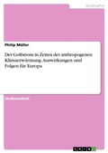 Cover: Der Golfstrom in Zeiten der anthropogenen Klimaerwaermung. Auswirkungen und Folgen fuer Europa - GRIN Verlag