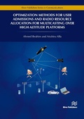 Cover: Optimization Methods for User Admissions and Radio Resource Allocation for Multicasting Over High Altitude Platforms - River Publishers