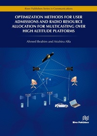 Enlarge image Cover: Optimization Methods for User Admissions and Radio Resource Allocation for Multicasting Over High Altitude Platforms - River Publishers