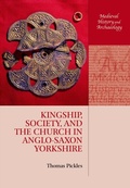 Cover: Kingship, Society, and the Church in Anglo-Saxon Yorkshire - OUP eBook