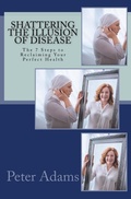 Cover: Shattering the Illusion of Disease - Visionary Publishing