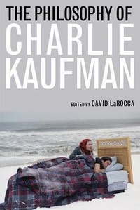 Abbildung von: The Philosophy of Charlie Kaufman - The University Press of Kentucky