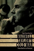 Cover: Maxwell Taylor's Cold War - The University Press of Kentucky