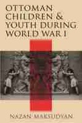 Cover: Ottoman Children and Youth During World War I - Syracuse University Press