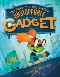 Enlarge image Cover: The Awesome, Impossible, Unstoppable Gadget - St Martin's Press