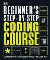 Enlarge image Cover: Beginner's Step-by-Step Coding Course - Dorling Kindersley