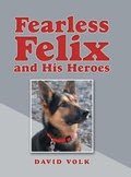 Cover: Fearless Felix and His Heroes - Archway Publishing