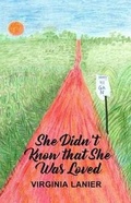 Cover: She Didn't Know That She Was Loved - Dorrance Publishing Co.
