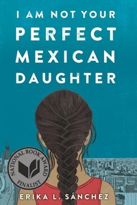 Enlarge image Cover: I Am Not Your Perfect Mexican Daughter - Knopf Books for Young Readers