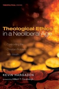 Cover: Theological Ethics in a Neoliberal Age - Wipf & Stock Publishers