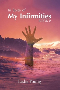 Enlarge image Cover: In Spite of My Infirmities - AUTHORHOUSE