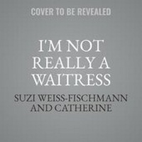 Abbildung von: I'm Not Really a Waitress - Seal Press (CA)