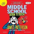 Cover: Middle School: Born to Rock - Jimmy Patterson