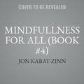 Cover: Mindfulness for All Lib/E - Hachette Books