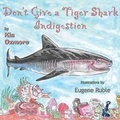 Cover: Don't Give a Tiger Shark Indigestion - Guardian Angel Publishing