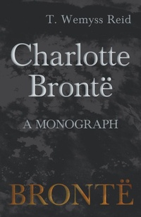 Abbildung von: Charlotte BrontÃ« - A Monograph - Read Books Ltd.