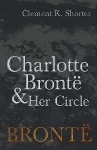 Abbildung von: Charlotte BrontÃ« and Her Circle - Classic Books Library