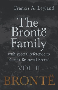 Abbildung von: The BrontÃ« Family - With Special Reference to Patrick Branwell BrontÃ« Vol. II - Read Books Ltd.