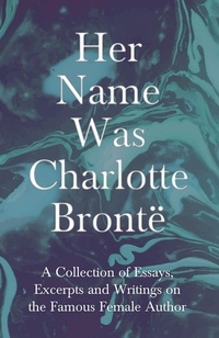 Abbildung von: Her Name Was Charlotte BrontÃ« - Read Books Ltd.