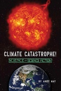 Cover: CLIMATE CATASTROPHE! Science or Science Fiction? - Andy May Petrophysicist