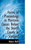 Cover: Forms of Proceedings in Maritime Causes Before the Sheriff Courts in Scotland - BiblioLife