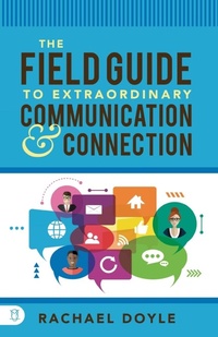 Enlarge image Cover: The Field Guide to Extraordinary Communication and Connection - Sound Wisdom